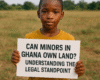 Can Minors in Ghana Own Land? Understanding the Legal Standpoint.